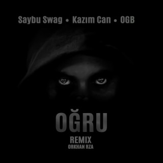 Oğru (Remix) ft. Saybu Swag, Kazım Can & OGB lyrics | Boomplay Music