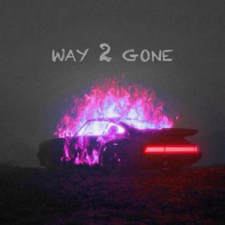 WAY 2 GONE