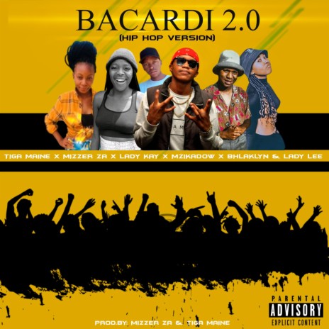 Bacardi 2.0 (Hip Hop Version) ft. Mizzer ZA, Lady Kay, Mzikadow, Bhlaklyn & Lady Lee | Boomplay Music
