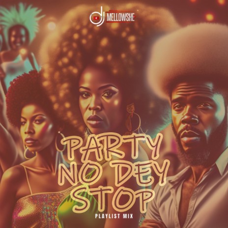 Party No Dey Stop (Mixed) ft. Zinoleesky | Boomplay Music