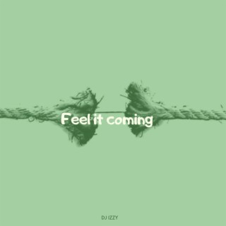 Feel It Coming