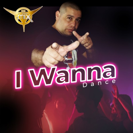 I Wanna Dance | Boomplay Music