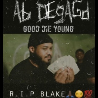 Good Die Young (R.I.P BLAKE)