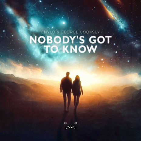 Nobody's Got To Know ft. George Cooksey