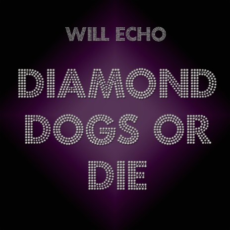 Diamond Dogs or Die | Boomplay Music