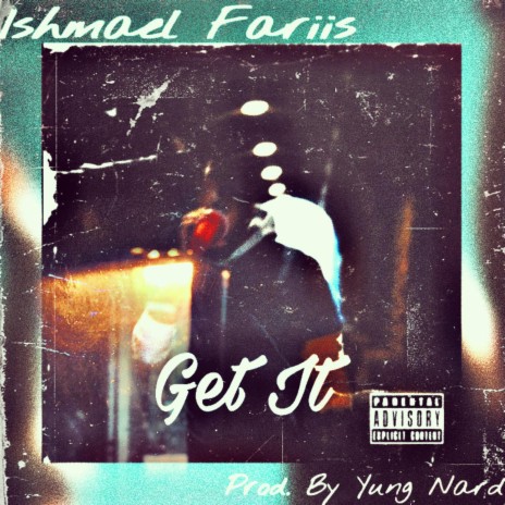 Get It ft. Ismael Fariis