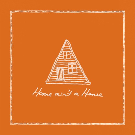 Home Ain't a Home | Boomplay Music