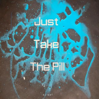 Just Take The Pill