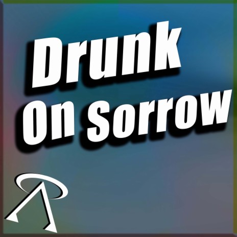 Drunk on Sorrow | Boomplay Music