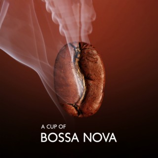 A Cup Of Bossa Nova: Acoustic Background For A Coffee Shop (Relaxed And Warm Ambience)