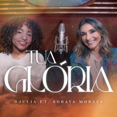 TUA GLÓRIA ft. Soraya Moraes | Boomplay Music