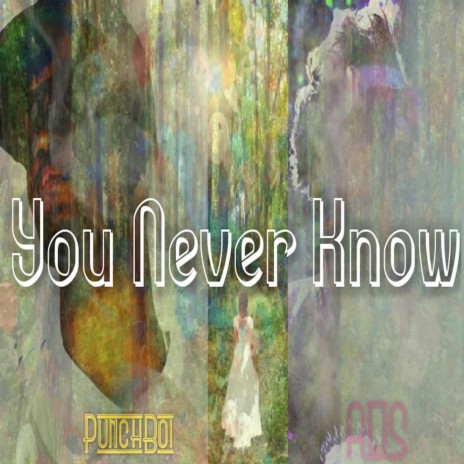 You Never Know ft. PunchBoi | Boomplay Music