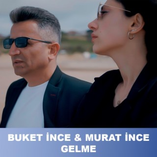 Gelme ft. Buket İnce & Okan Yalçınkaya lyrics | Boomplay Music