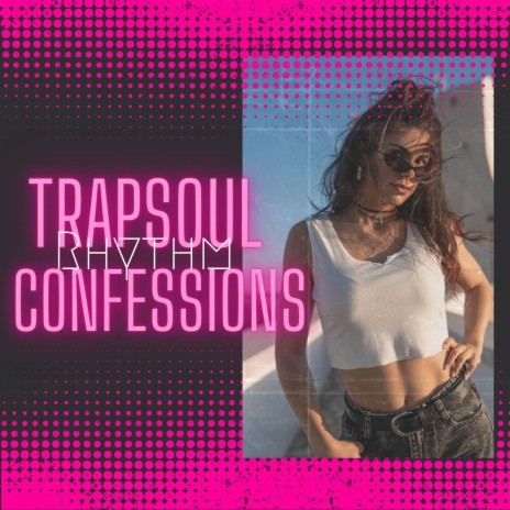 Trapsoul Rhythm Confessions