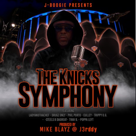 The Knicks Symphony ft. LADYANDTHACHEF, DRUGZ ONLY, PHIL PORTO, CULLEY & TRIPPY O.G. | Boomplay Music