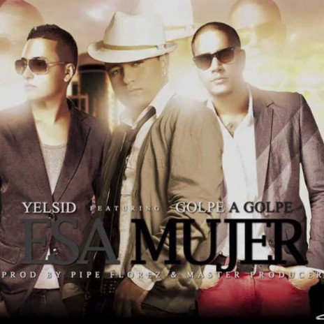 Esa Mujer ft. Golpe a Golpe | Boomplay Music