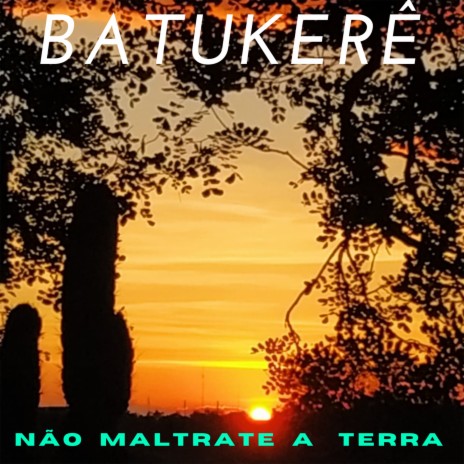 Não Maltrate a Terra | Boomplay Music