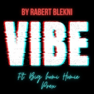 Vibe ft. Big Homie Prez lyrics | Boomplay Music