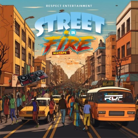 Street On Fire Mara MixTape ft. Respect Dj Fizzy | Boomplay Music