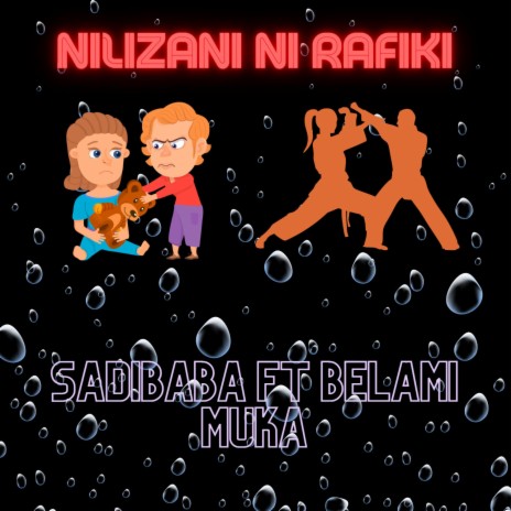 Nilizani Ni Rafiki ft. Belami Buka