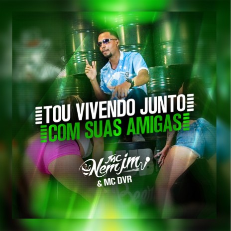 To Vivendo Junto Com Suas Amigas ft. MC DVR & DJ MANDRAKE | Boomplay Music