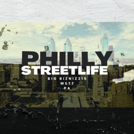 Philly Streetlife ft. Wett & PA | Boomplay Music