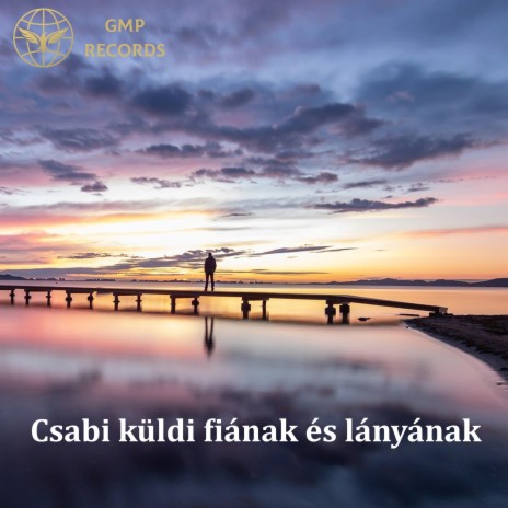 Csabi küldi fiának és lányának | Boomplay Music