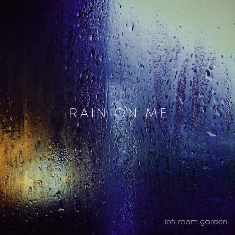 Rain on Me | Boomplay Music