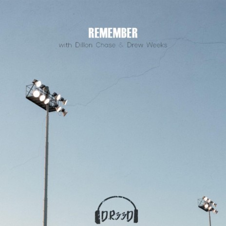 Remember (feat. Dillon Chase & Drew Weeks)