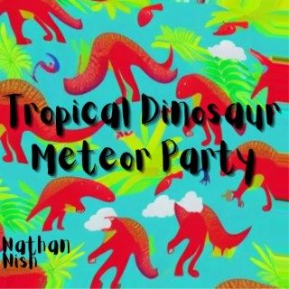 Tropical Dinosaur Meteor Party