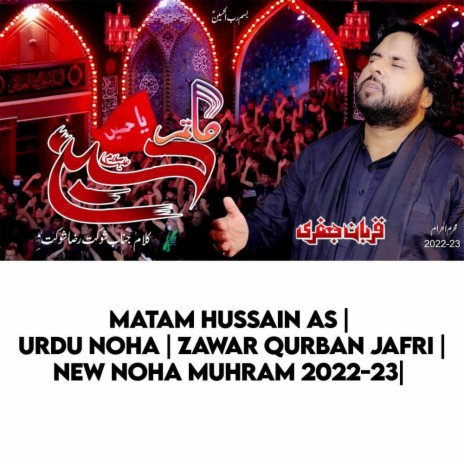 Matam Hussain as | Qurban Jafri | Urdu Noha Muhram 2022-23 | Boomplay Music