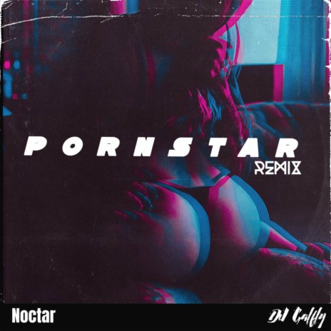 Pornstar (REMIX) ft. NOCTAR | Boomplay Music