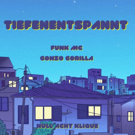 Tiefenentspannt ft. Gonzo Gorilla & FunkMC | Boomplay Music