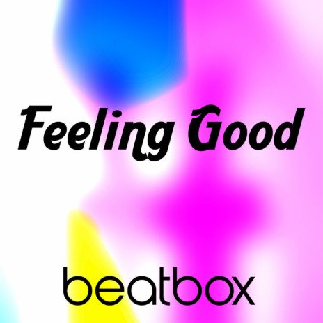 Feeling Good BEATBOX | Boomplay Music