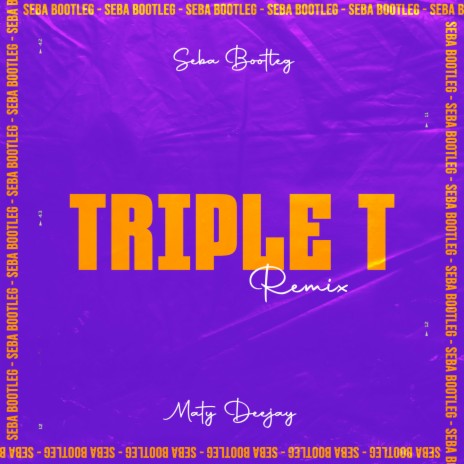 Triple T (Remix) ft. Maty Deejay | Boomplay Music