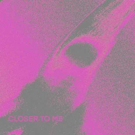 Closer to me | Boomplay Music