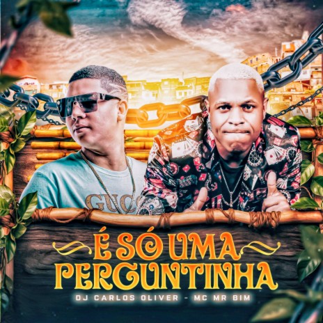 É Só Uma Perguntinha ft. Mc Mr. Bim | Boomplay Music