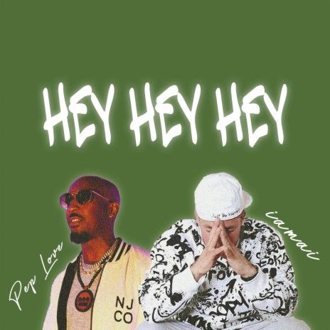 Hey Hey Hey ft. Pep Love | Boomplay Music