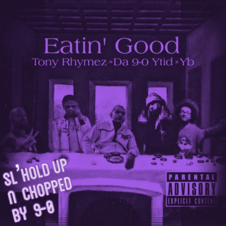 Eatin Good (Sl’Hold Up N Chopped Version) ft. Tony Rhymez & Y.B.