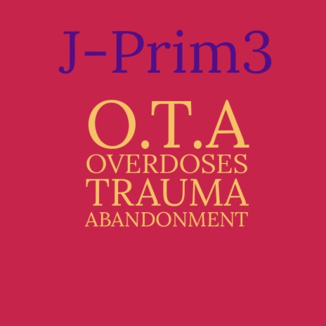 O.T.A overdoses trauma and abandonment
