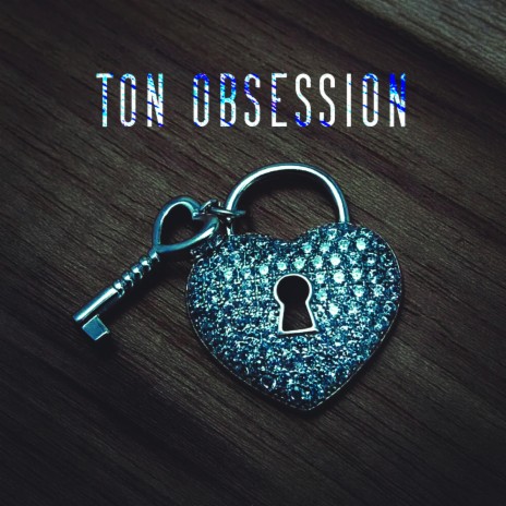 Ton Obsession ft. Gracielle | Boomplay Music