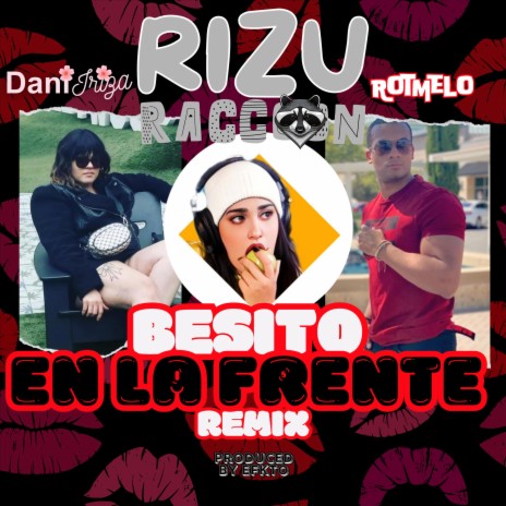 Besito en la Frente (Remix) ft. Dani Iriza, Melo & Efkto | Boomplay Music