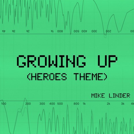 Growing Up (Heroes Theme) | Boomplay Music