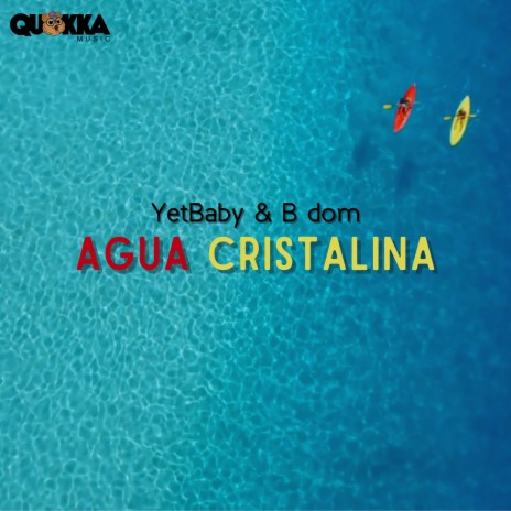 Agua cristalina ft. YetBaby & Quokka Music | Boomplay Music