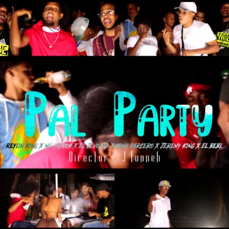 Pal Party (feat. MC Putooh, Jevo HD, King Parcero, Jeremy King & El Bebe) | Boomplay Music
