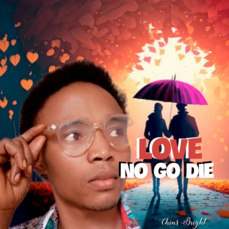 Love No Go Die | Boomplay Music