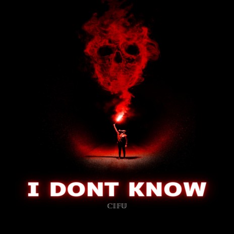 I DONT KNOW | Boomplay Music