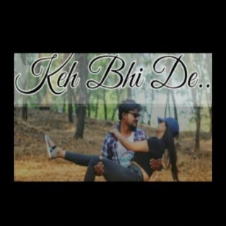 Keh Bhi De (feat. Nidhi Tamhane)