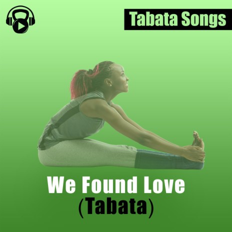 We Found Love (Tabata) | Boomplay Music