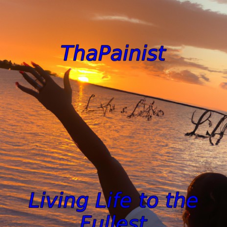 Living Life to the Fullest | Boomplay Music